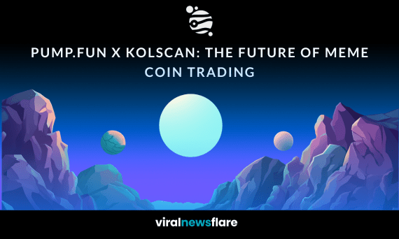 Stylised digital artwork of planets and mountains representing the Pump.Fun and Kolscan integration, with headline "Pump.Fun x Kolscan: The Future of Meme Coin Trading" and Viral News Flare branding.